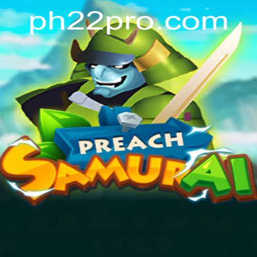 Unveiling PreachSamurai: Embrace the Way of the Warrior in PH22