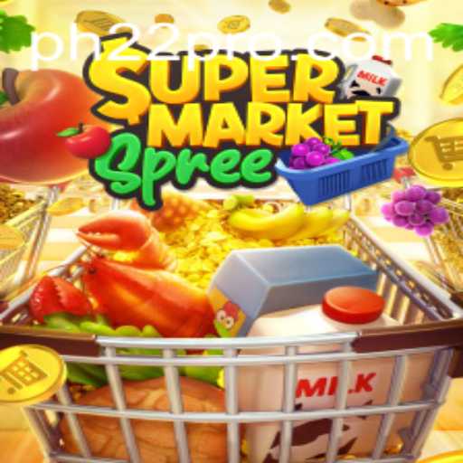 Exploring the Exciting World of SupermarketSpree: PH22 Edition